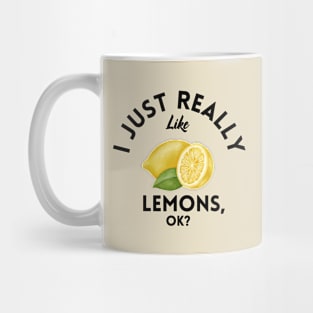 I Just Really Like Lemons Ok Mug